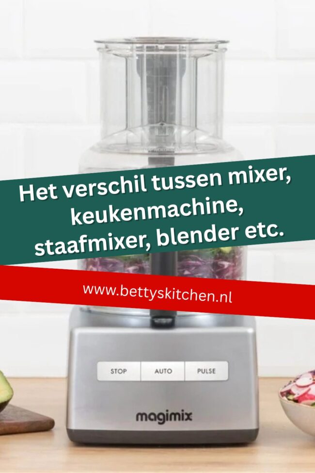 Het verschil tussen mixer, keukenmachine, staafmixer, blender etc.